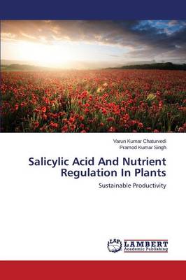 Salicylic Acid and Nutrient Regulation in Plants (Paperback)