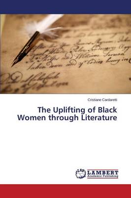 The Uplifting of Black Women Through Literature (Paperback)
