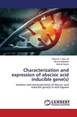 Characterization and Expression of Abscisic Acid Inducible Gene(s) (Paperback)