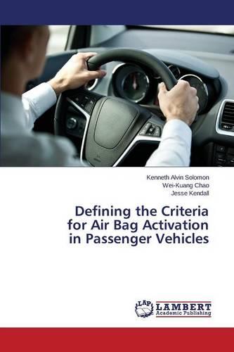 Defining the Criteria for Air Bag Activation in Passenger Vehicles (Paperback)