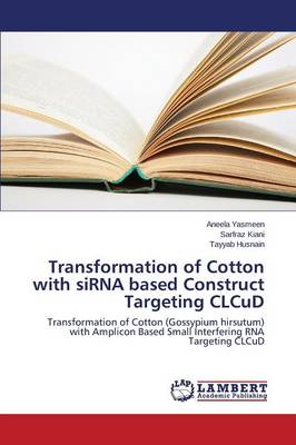 Transformation of Cotton with Sirna Based Construct Targeting Clcud (Paperback)