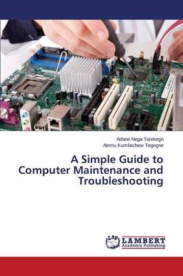 A Simple Guide to Computer Maintenance and Troubleshooting (Paperback)