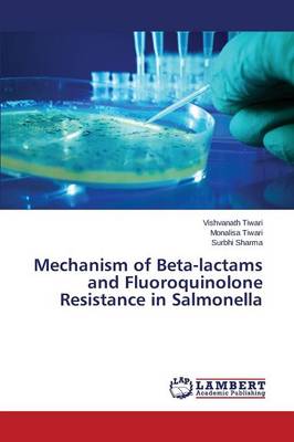 Mechanism of Beta-Lactams and Fluoroquinolone Resistance in Salmonella (Paperback)