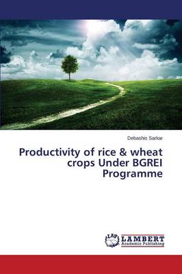 Productivity of Rice & Wheat Crops Under Bgrei Programme (Paperback)