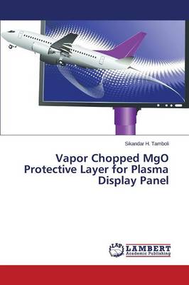 Vapor Chopped Mgo Protective Layer for Plasma Display Panel (Paperback)