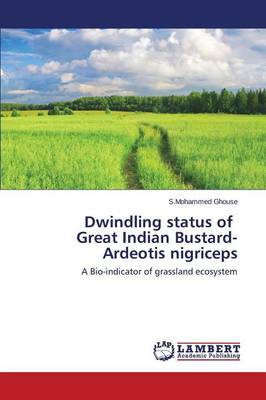 Dwindling Status of Great Indian Bustard- Ardeotis Nigriceps (Paperback)