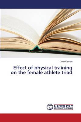 Effect of Physical Training on the Female Athlete Triad (Paperback)