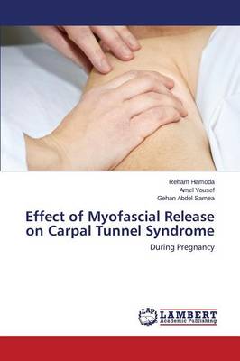 Effect of Myofascial Release on Carpal Tunnel Syndrome (Paperback)