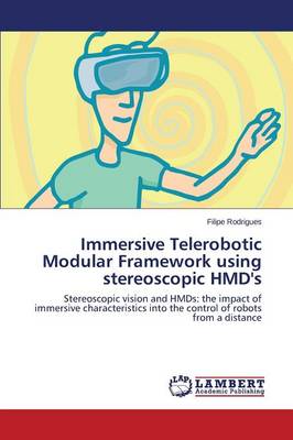 Immersive Telerobotic Modular Framework Using Stereoscopic Hmd's (Paperback)