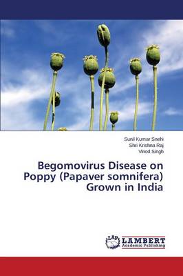 Begomovirus Disease on Poppy (Papaver Somnifera) Grown in India (Paperback)