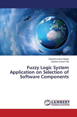 Fuzzy Logic System Application on Selection of Software Components (Paperback)