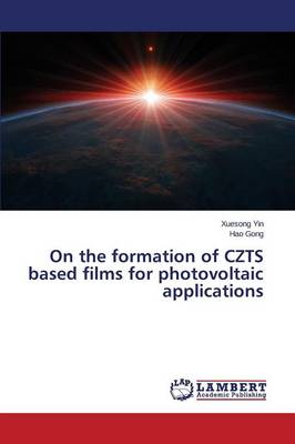 On the Formation of Czts Based Films for Photovoltaic Applications (Paperback)