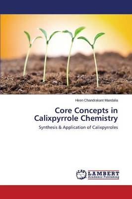 Core Concepts in Calixpyrrole Chemistry (Paperback)