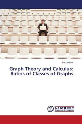 Graph Theory and Calculus: Ratios of Classes of Graphs (Paperback)
