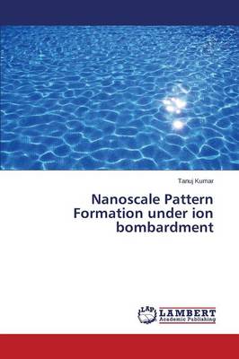 Nanoscale Pattern Formation Under Ion Bombardment (Paperback)