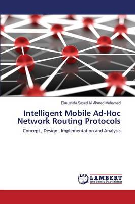 Intelligent Mobile Ad-Hoc Network Routing Protocols (Paperback)