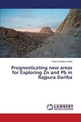 Prognosticating New Areas for Exploring Zn and PB in Rajpura Dariba (Paperback)