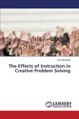 The Effects of Instruction in Creative Problem Solving (Paperback)