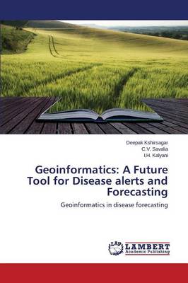 Geoinformatics: A Future Tool for Disease Alerts and Forecasting (Paperback)