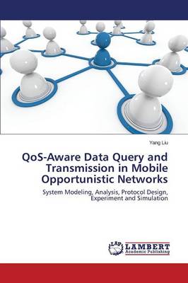 Qos-Aware Data Query and Transmission in Mobile Opportunistic Networks (Paperback)