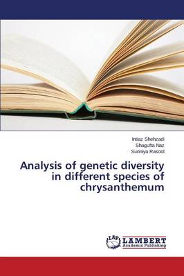Analysis of Genetic Diversity in Different Species of Chrysanthemum (Paperback)