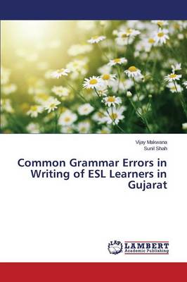 Common Grammar Errors in Writing of ESL Learners in Gujarat (Paperback)