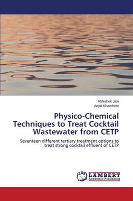 Physico-Chemical Techniques to Treat Cocktail Wastewater from Cetp (Paperback)