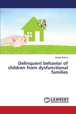 Delinquent Behavior of Children from Dysfunctional Families (Paperback)