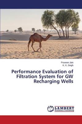 Performance Evaluation of Filtration System for GW Recharging Wells (Paperback)