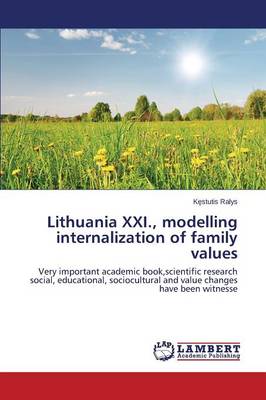 Lithuania XXI., Modelling Internalization of Family Values (Paperback)