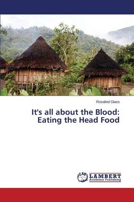 It's All about the Blood: Eating the Head Food (Paperback)