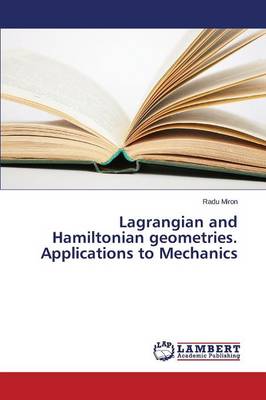 Lagrangian and Hamiltonian Geometries. Applications to Mechanics (Paperback)