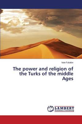 The Power and Religion of the Turks of the Middle Ages (Paperback)