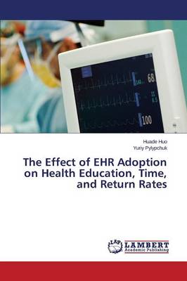 The Effect of Ehr Adoption on Health Education, Time, and Return Rates (Paperback)