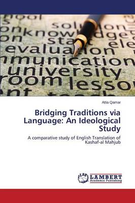 Bridging Traditions Via Language: An Ideological Study (Paperback)