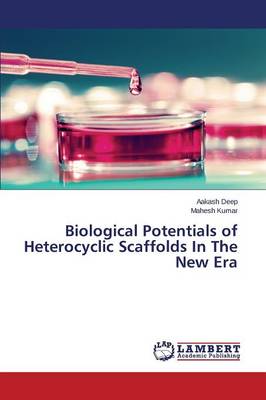 Biological Potentials of Heterocyclic Scaffolds in the New Era (Paperback)