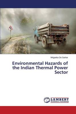 Environmental Hazards of the Indian Thermal Power Sector (Paperback)
