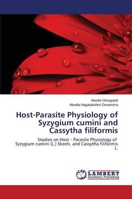 Host-Parasite Physiology of Syzygium Cumini and Cassytha Filiformis (Paperback)