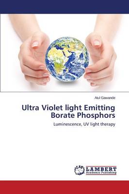 Ultra Violet Light Emitting Borate Phosphors (Paperback)