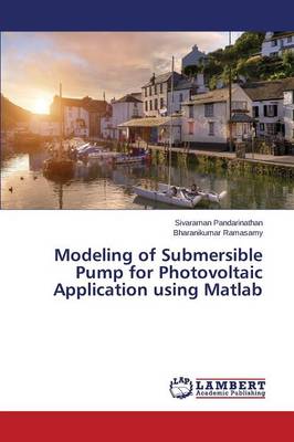 Modeling of Submersible Pump for Photovoltaic Application Using MATLAB (Paperback)