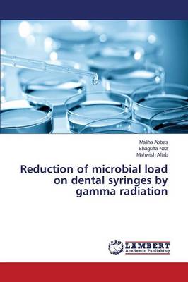 Reduction of Microbial Load on Dental Syringes by Gamma Radiation (Paperback)