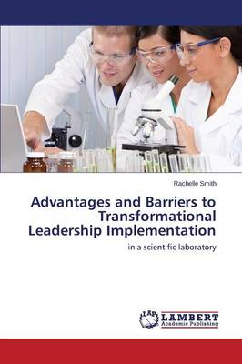 Advantages and Barriers to Transformational Leadership Implementation (Paperback)