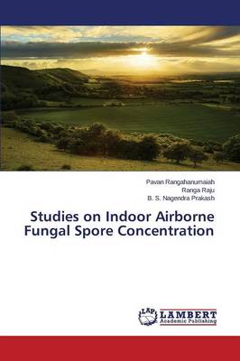 Studies on Indoor Airborne Fungal Spore Concentration (Paperback)
