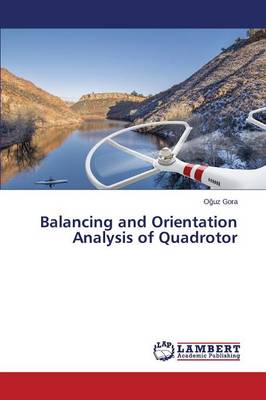 Balancing and Orientation Analysis of Quadrotor (Paperback)