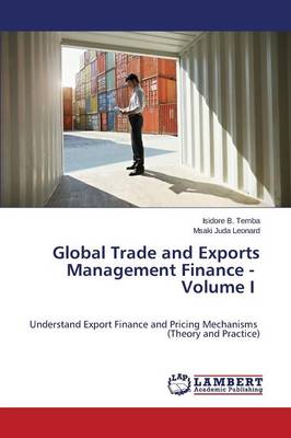 Global Trade and Exports Management Finance - Volume I (Paperback)