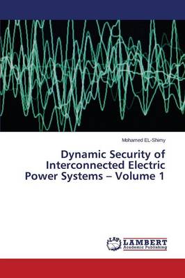 Dynamic Security of Interconnected Electric Power Systems - Volume 1 (Paperback)