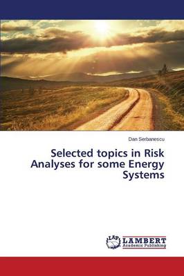 Selected Topics in Risk Analyses for Some Energy Systems (Paperback)