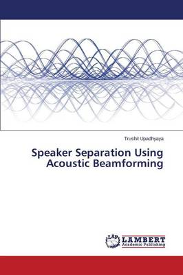 Speaker Separation Using Acoustic Beamforming (Paperback)