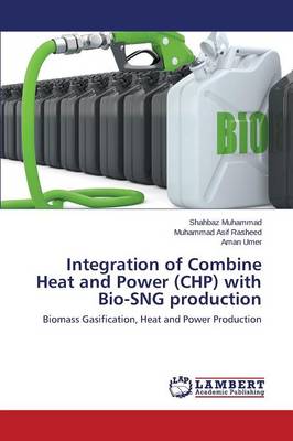 Integration of Combine Heat and Power (Chp) with Bio-Sng Production (Paperback)