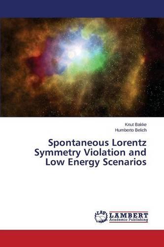Spontaneous Lorentz Symmetry Violation and Low Energy Scenarios (Paperback)